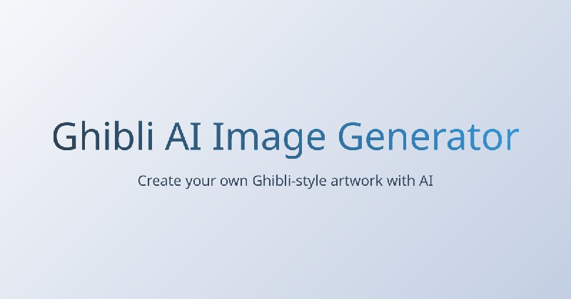 Ghibli AI Image Generator | Free Ghibli Style Art & Photo Creator Online